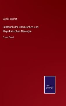 portada Lehrbuch der Chemischen und Physikalischen Geologie: Erster Band (en Alemán)