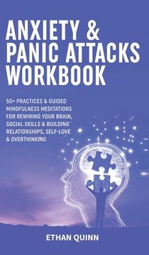 portada Anxiety & Panic Attacks Workbook: 50+ Practices & Guided Mindfulness Meditations for Rewiring Your Brain, Social Skills & Building Relationships, Self-Love & Overthinking (en Inglés)