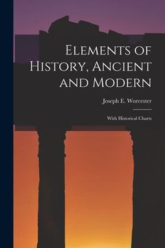portada Elements of History, Ancient and Modern: With Historical Charts (en Inglés)