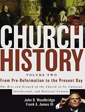 portada Church History, Volume Two: From Pre-Reformation to the Present Day: The Rise and Growth of the Church in its Cultural, Intellectual, and Political Context 