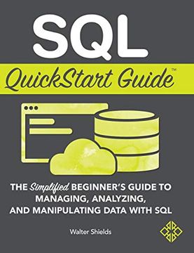 portada Sql Quickstart Guide: The Simplified Beginner's Guide to Managing, Analyzing, and Manipulating Data With sql (in English)