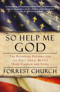 portada So Help me God: The Founding Fathers and the First Great Battle Over Church and State (en Inglés)