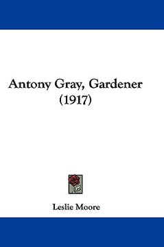 portada antony gray, gardener (1917) (in English)