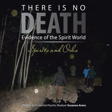 portada There Is No DEATH: Evidence of the Spirit World--Spirits and Orbs (in English)