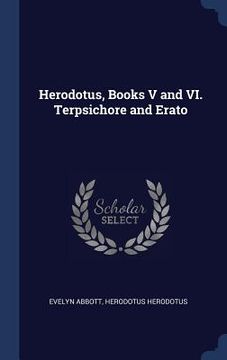 portada Herodotus, Books V and VI. Terpsichore and Erato