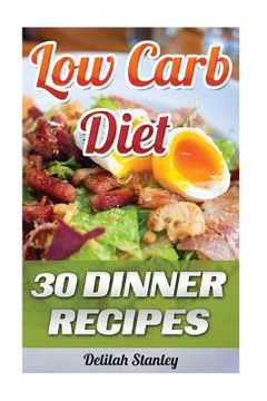 portada Low Carb Diet: 30 Dinner Recipes (en Inglés)