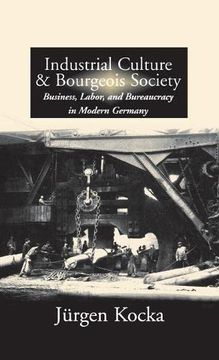 portada Industrial Culture and Bourgeois Society in Modern Germany 