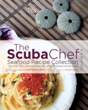 portada The SCUBA Chef Seafood Recipe Collection: The Very Best Seafood Recipes of California Diving News (en Inglés)