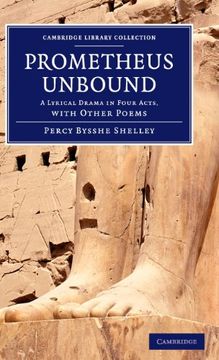 portada Prometheus Unbound: A Lyrical Drama in Four Acts, With Other Poems (Cambridge Library Collection - Fiction and Poetry) (en Inglés)