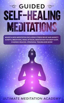 portada Guided Self-Healing Meditations: Mindfulness Meditation Including Stress Relief and Anxiety Scripts, Breathing, Panic Attacks, Meditation for Deep Sle (en Inglés)