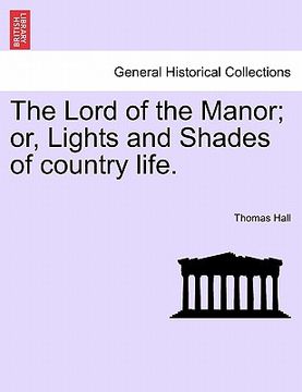 portada the lord of the manor; or, lights and shades of country life. (in English)