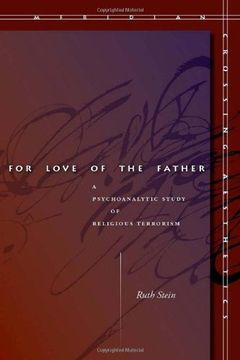 portada For Love of the Father: A Psychoanalytic Study of Religious Terrorism (Meridian: Crossing Aesthetics) 