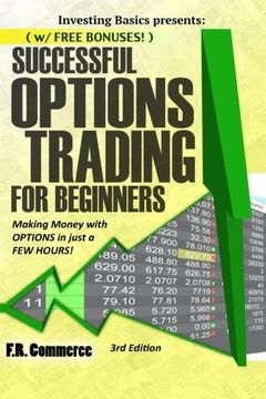 portada Options Trading Successfully for Beginners: (w/ FREE BONUSES) Making Money with Options in just a FEW HOURS! (Investing Basics, Investing, Stocks, ... Options Strategies, Options Made Easy)