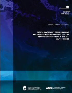 portada Capital Investment Decisionmaking and Trends: Implications on Petroleum Resource Development in the U.S. Gulf of Mexico