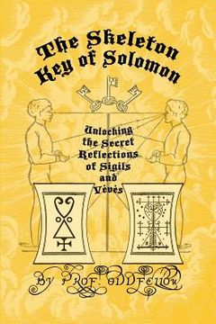 portada The Skeleton Key of Solomon: Unlocking the Secret Reflection of Sigils and Vévés (en Inglés)