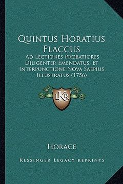 portada quintus horatius flaccus: ad lectiones probatiores diligenter emendatus, et interpunctione nova saepius illustratus (1756) (in English)