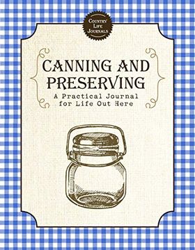 portada Canning and Preserving: A Practical Journal for Life out Here 