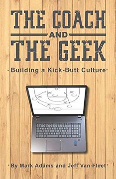 portada The Coach and the Geek: Building a Kick-Butt Culture (en Inglés)
