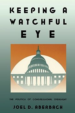 portada Keeping a Watchful Eye: The Politics of Congressional Oversight (en Inglés)