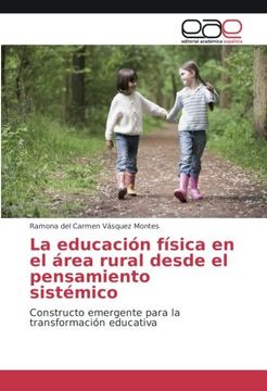 portada La educación física en el área rural desde el pensamiento sistémico: Constructo emergente para la transformación educativa (Spanish Edition)
