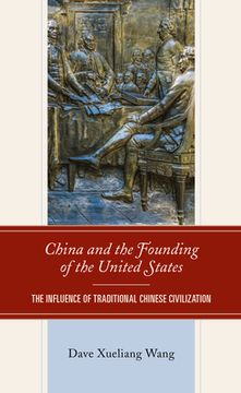 portada China and the Founding of the United States: The Influence of Traditional Chinese Civilization