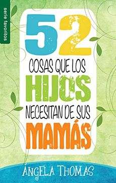 portada 52 Cosas que los Hijos Necesitan de sus Mamás (in Spanish)