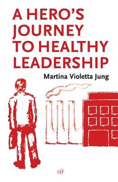 portada A Hero's Journey To Healthy Leadership (en Inglés)