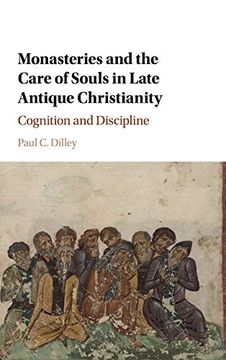 portada Monasteries and the Care of Souls in Late Antique Christianity: Cognition and Discipline (en Inglés)