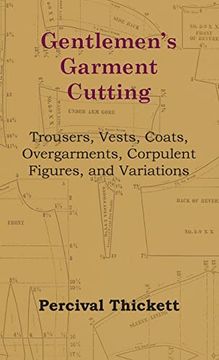 portada Gentlemen's Garment Cutting: Trousers, Vests, Coats, Overgarments, Corpulent Figures, and Variations (in English)