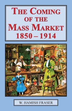 portada The Coming of the Mass Market, 1850-1914 (Classics in Social and Economic History) (en Inglés)