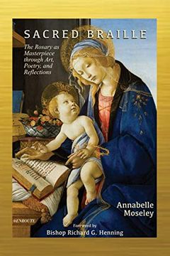 portada Sacred Braille: The Rosary as Masterpiece Through Art, Poetry, and Reflection 