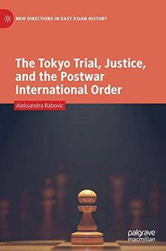 portada The Tokyo Trial, Justice, and the Postwar International Order (New Directions in East Asian History) 