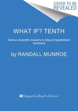 portada What If? Tenth Anniversary Edition: Serious Scientific Answers to Absurd Hypothetical Questions