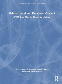 portada Habitats Local and far Away, Grade 1: Stem Road map for Elementary School (Stem Road map Curriculum Series) (en Inglés)