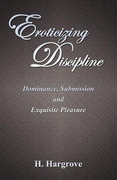 portada eroticizing discipline: dominance, submission and exquisite pleasure (in English)