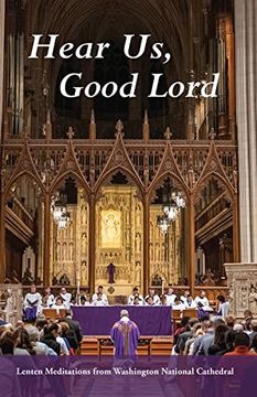 portada Hear us, Good Lord: Lenten Meditations From Washington National Cathedral (en Inglés)