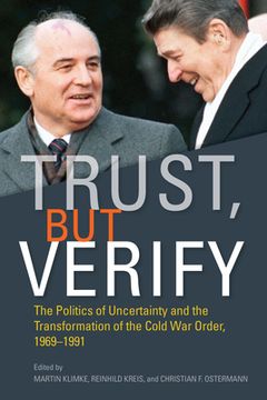 portada Trust, but Verify: The Politics of Uncertainty and the Transformation of the Cold war Order, 1969-1991 (Cold war International History Project) (en Inglés)