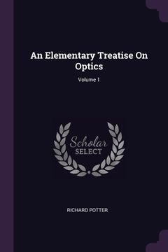 portada An Elementary Treatise On Optics; Volume 1 (en Inglés)