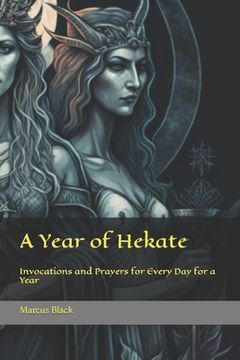 portada A Year of Hekate: Invocations and Prayers for Every Day for a Year (en Inglés)