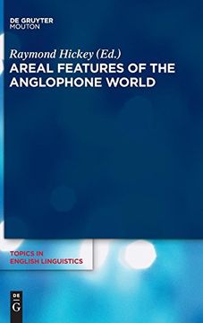 portada Areal Features of the Anglophone World (Topics in English Linguistics [Tiel]) 