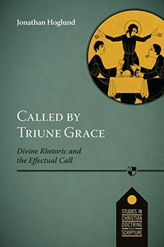 portada Called by Triune Grace: Divine Rhetoric and the Effectual Call (Studies in Christian Doctrine & Scripture) (en Inglés)