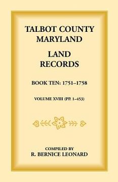 portada Talbot County, Maryland Land Records: Book 10, 1751-1758 (en Inglés)