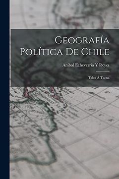portada Geografía Política de Chile: Talca á Tacna