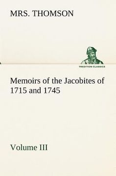 portada memoirs of the jacobites of 1715 and 1745 volume iii. (en Inglés)