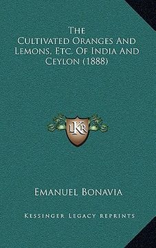portada the cultivated oranges and lemons, etc. of india and ceylon (1888) (en Inglés)