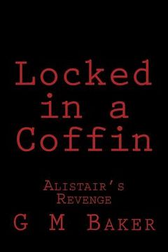 portada Locked in a Coffin: Alistair's Revenge (en Inglés)