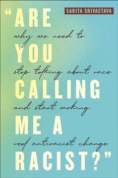 portada "Are you Calling me a Racist? "A Why we Need to Stop Talking About Race and Start Making Real Antiracist Change (en Inglés)