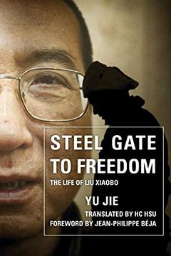 portada Steel Gate to Freedom: The Life of liu Xiaobo (en Inglés)