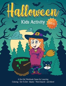 portada Halloween Kids Activity Ideas: Fantastic activity book for boys and girls: Word Search, Mazes, Coloring Pages, Connect the dots, how to draw tasks - (en Inglés)