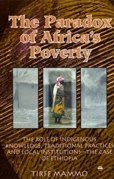 portada The Paradox of Africa's Poverty: The Role of Indigenous Knowledge, Traditional Practices and Local Institutions--The Case of Ethiopia (en Inglés)